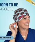 Born To Be Sarcastic - Scrub Cap - rae & grace - Euro - Matching Top