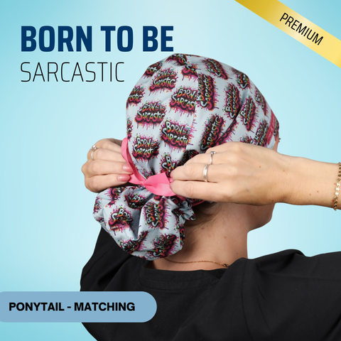 Born To Be Sarcastic - Scrub Cap - rae & grace - Ponytail - Matching Top