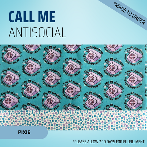Call Me Antisocial - Scrub Cap - rae & grace - Pixie - Made to order Please allow 7-10 days for fulfillment.