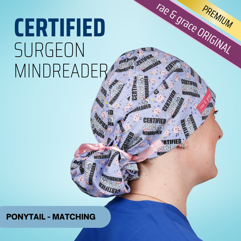 Certified Surgeon Mindreader - Scrub Cap - rae & grace - Ponytail - Matching Top