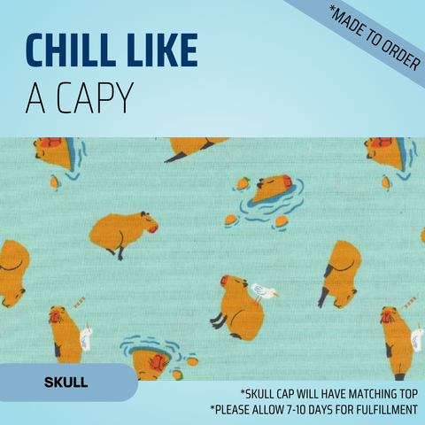 Chill Like a Capy  - Scrub Cap - rae & grace - Skull Cap - Made to order Please allow 7-10 days for fulfillment.
