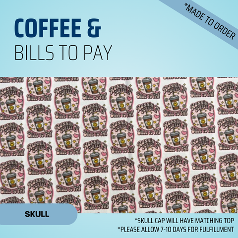 Coffee & Bills To Pay - Scrub Cap - rae & grace - Skull Cap - *Made to order