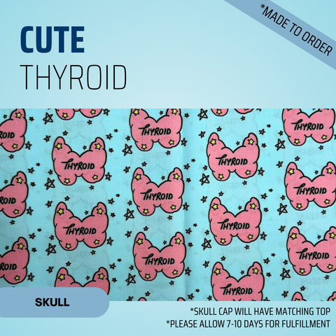 Cute Thyroid - Scrub Cap - rae & grace - Skull Cap - *Made to order