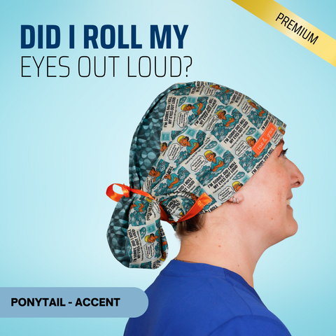 Did I Roll My Eyes Out Loud? - Scrub Cap - rae & grace - Ponytail - Accent Top