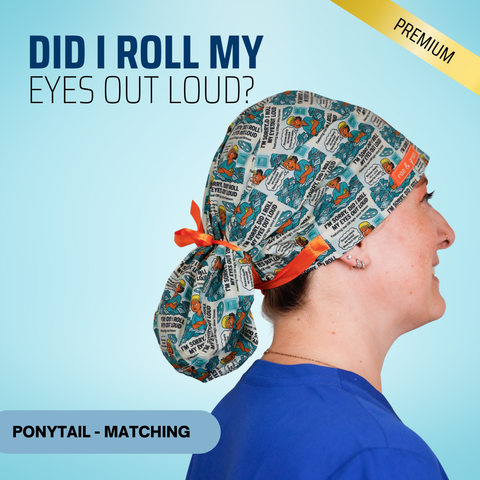 Did I Roll My Eyes Out Loud? - Scrub Cap - rae & grace - Ponytail - Matching Top