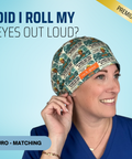 Did I Roll My Eyes Out Loud? - Scrub Cap - rae & grace - Euro - Matching Top