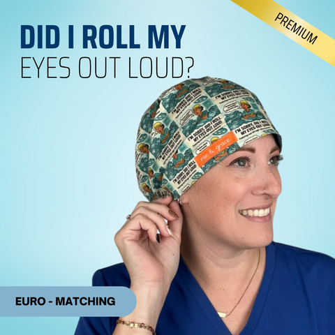 Did I Roll My Eyes Out Loud? - Scrub Cap - rae & grace - Euro - Matching Top