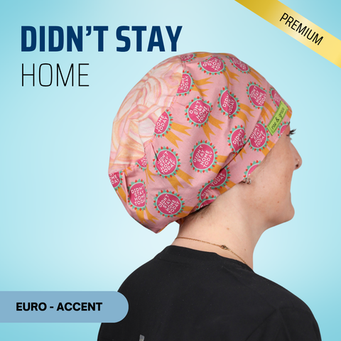 Didn't Stay Home Today - Scrub Cap - rae & grace - Euro - Accent Top