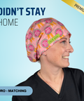 Didn't Stay Home Today - Scrub Cap - rae & grace - Euro - Matching Top