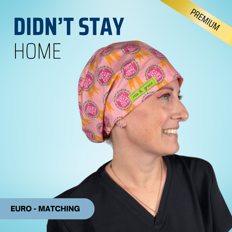 Didn't Stay Home Today - Scrub Cap - rae & grace - Euro - Matching Top