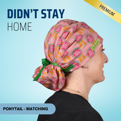 Didn't Stay Home Today - Scrub Cap - rae & grace - Ponytail - Matching Top