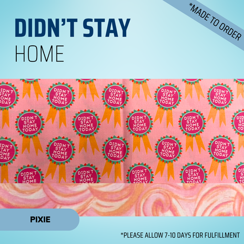 Didn't Stay Home Today - Scrub Cap - rae & grace - Pixie - *Made to order
