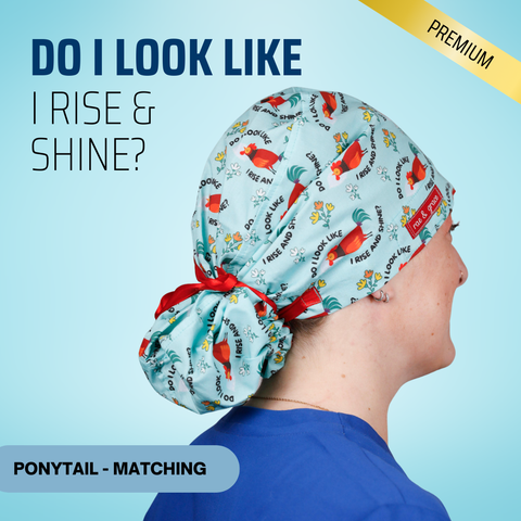 Do I Look Like I Rise And Shine - Scrub Cap - rae & grace - Ponytail - Matching Top