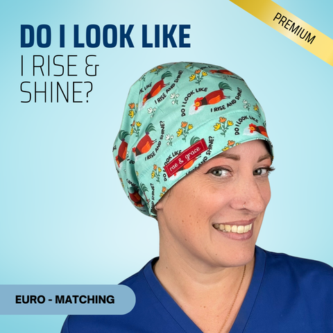 Do I Look Like I Rise And Shine - Scrub Cap - rae & grace - Euro - Matching Top