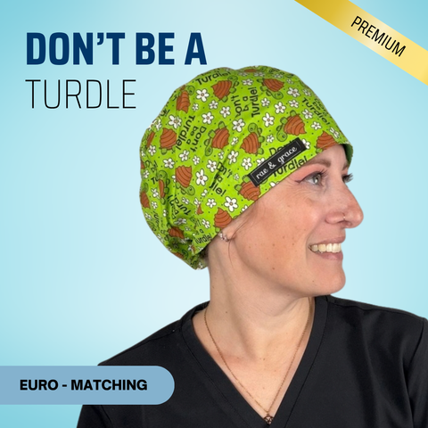 Don't Be A Turdle - Scrub Cap - rae & grace - Euro - Matching Top
