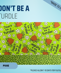 Don't Be A Turdle - Scrub Cap - rae & grace - Pixie - *Made to order