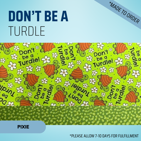 Don't Be A Turdle - Scrub Cap - rae & grace - Pixie - *Made to order