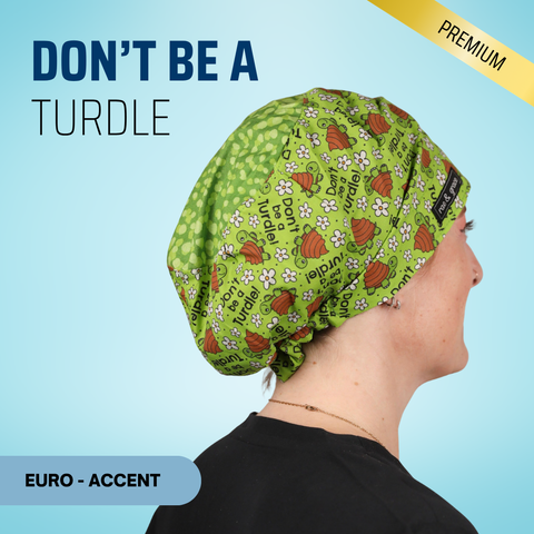 Don't Be A Turdle - Scrub Cap - rae & grace - Euro - Accent Top