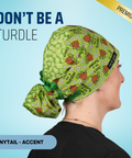 Don't Be A Turdle - Scrub Cap - rae & grace - Ponytail - Accent Top