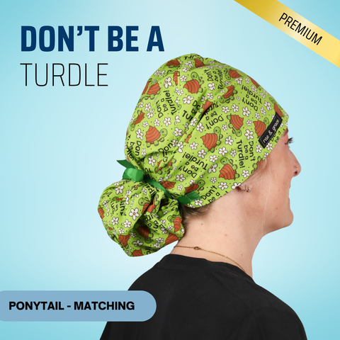 Don't Be A Turdle - Scrub Cap - rae & grace - Ponytail - Matching Top