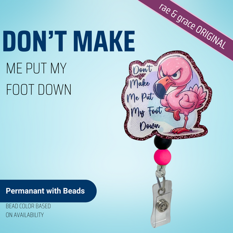 Don't Make Me Put My Foot Down - Badge Reel