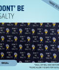 Don't Be Salty - Scrub Cap - rae & grace - Skull Cap - *Made to order