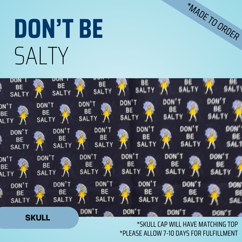 Don't Be Salty - Scrub Cap - rae & grace - Skull Cap - *Made to order