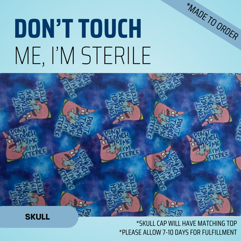 Patrick Don'T Touch Me I'M Sterile - Scrub Cap - rae & grace - Skull Cap - Made to order Please allow 7-10 days for fulfillment.