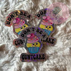 Don't Be A Cuntcake - Glitter Sticker
