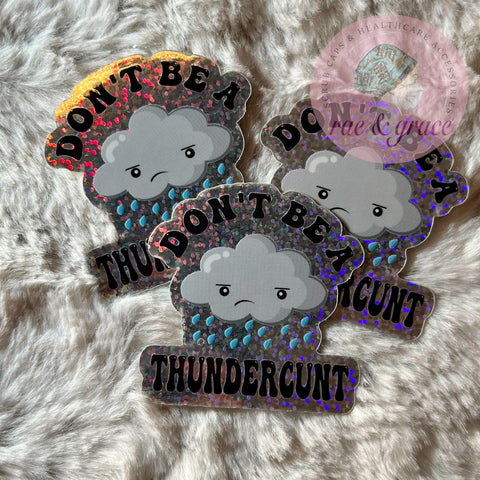 Don't Be a Tundercunt - Glitter Sticker