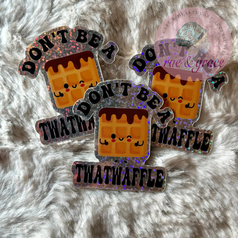 Don't Be A Twatwaffle - Glitter Sticker