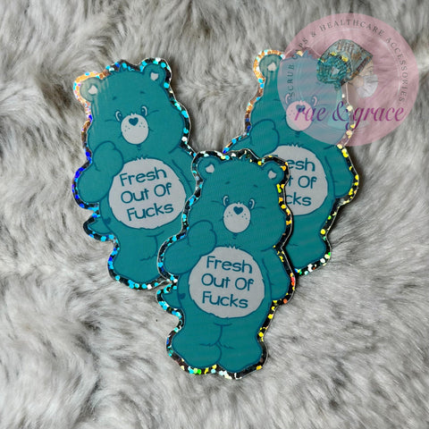 Fresh Out Of Fucks - Don't Care Bear - Glitter Sticker