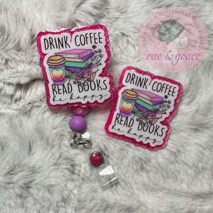 
            
                Load image into Gallery viewer, Drink Coffee Read Books Be Happy - Badge Reel
            
        