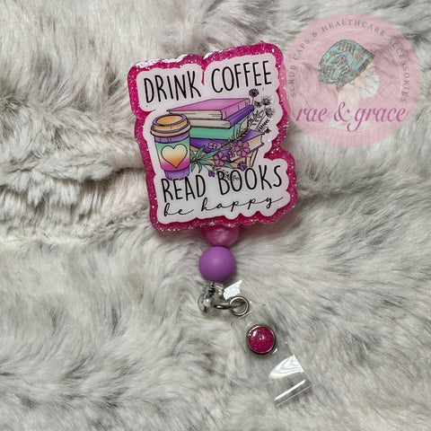 Drink Coffee Read Books Be Happy - Badge Reel