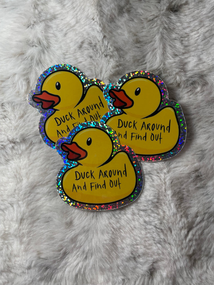Duck Around And Find Out - Glitter Sticker