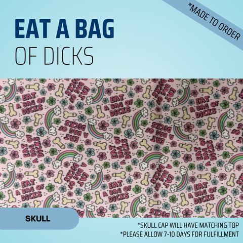 Eat A Bags Of Dicks - Scrub Cap - rae & grace - Skull Cap - *Made to order