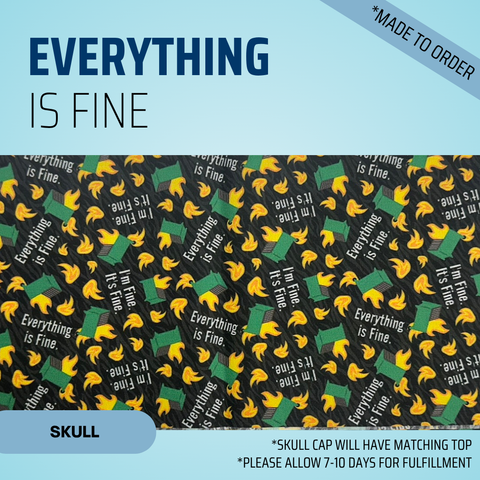 Everything Is Fine - Scrub Cap - rae & grace - Skull Cap - Made to order Please allow 7-10 days for fulfillment.