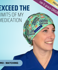 Exceed The Limites Of My Medication - Scrub Cap - rae & grace - Euro - Matching Top