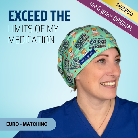 Exceed The Limites Of My Medication - Scrub Cap - rae & grace - Euro - Matching Top