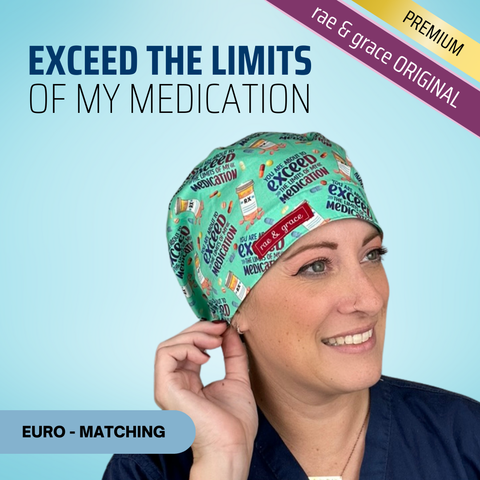 Exceed the Limits of My Medication- Scrub Caps - rae & grace - Euro - Accent Top