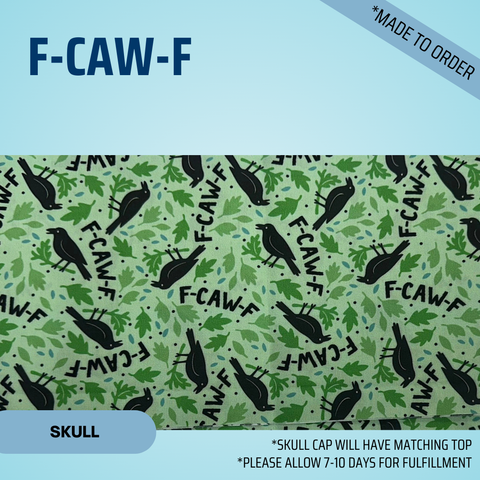 F-Caw-F - Scrub Cap - rae & grace - Skull Cap - Made to order Please allow 7-10 days for fulfillment.