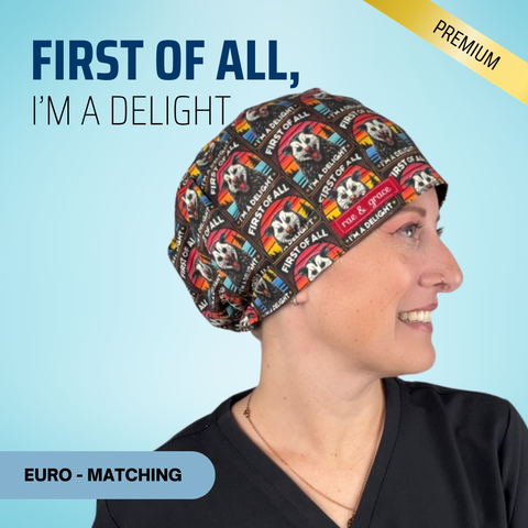 First Of All, I'm A Delight - Scrub Cap - rae & grace - Euro - Matching Top
