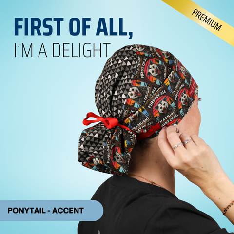 First Of All, I'm A Delight - Scrub Cap - rae & grace - Ponytail - Accent Top