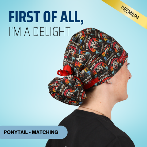 First Of All, I'm A Delight - Scrub Cap - rae & grace - Ponytail - Matching Top