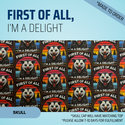 First Of All, I'm A Delight - Scrub Cap - rae & grace - Skull Cap - *Made to order