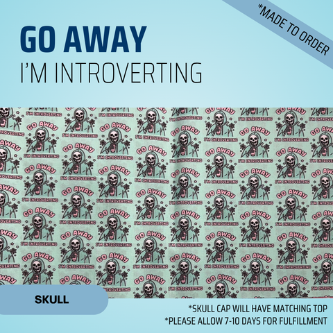 Go Away, I'M Introverting - Scrub Cap - rae & grace - Skull Cap - Made to order Please allow 7-10 days for fulfillment.