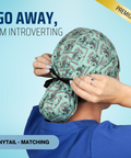 Go Away, I'M Introverting - Scrub Cap - rae & grace - Ponytail - Matching Top