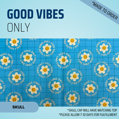 Good Vibes Only - Scrub Cap - rae & grace - Skull Cap - *Made to order