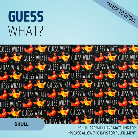 Guess What Chicken Butt - Scrub Cap - rae & grace - Skull Cap - Made to order Please allow 7-10 days for fulfillment.