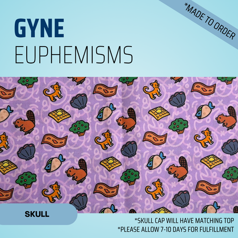 Gyne Euphemisms - Scrub Cap - rae & grace - Skull Cap - *Made to order